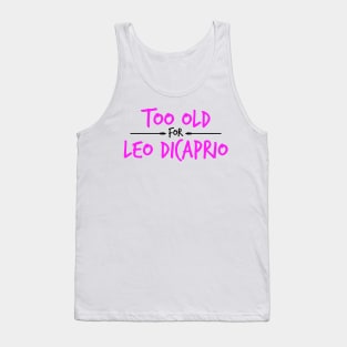 Too Old For Leonardo DiCaprio Tank Top